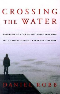Crossing the Water: Eighteen Months on an Island Working With Troubl - VERY GOOD