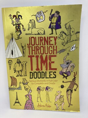Journey Through Time Doodles : Famous Moments in Full-Color to Complete and Crea
