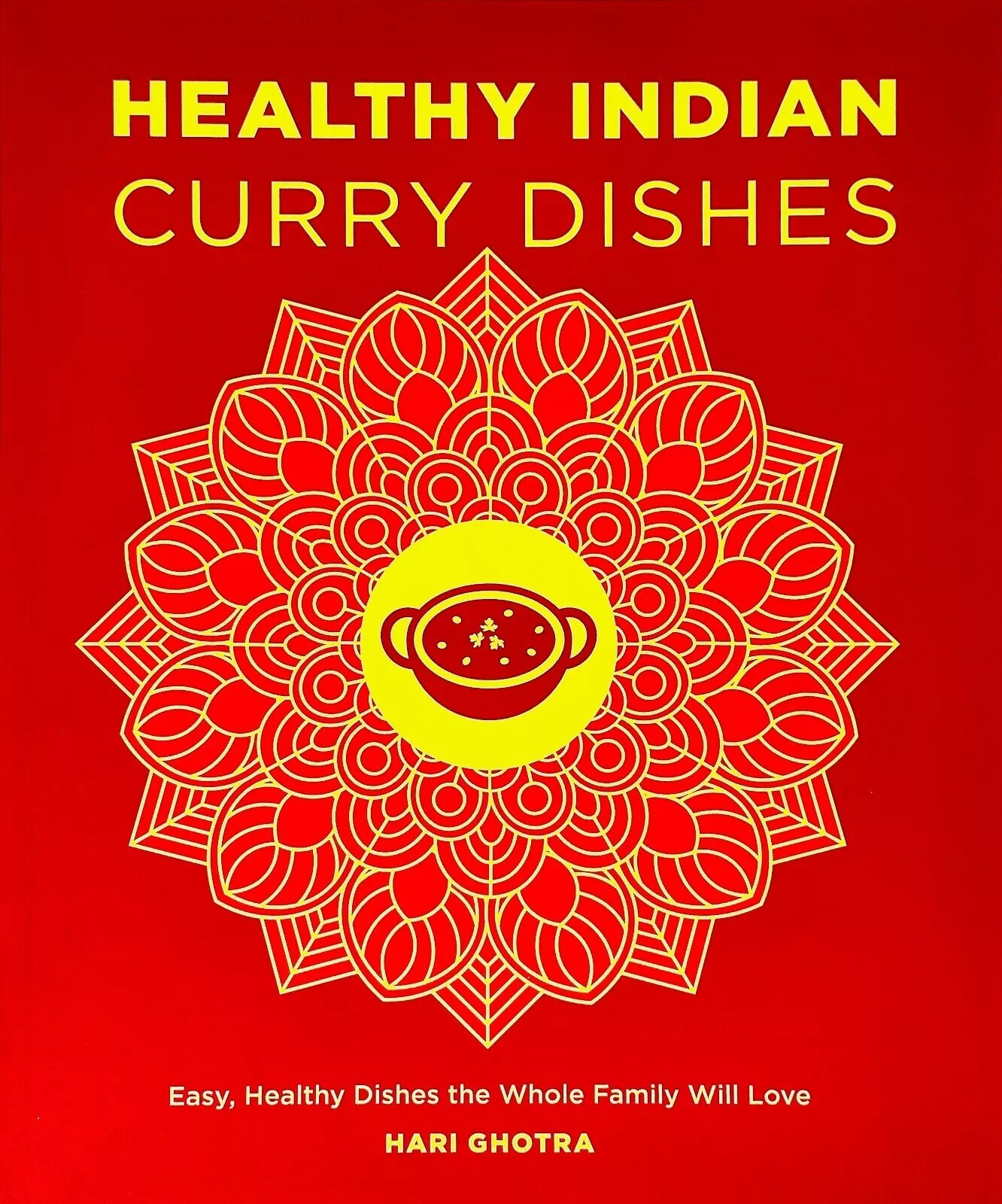 Healthy Indian Curry Dishes: Easy, Healthy Dishes the Whole Family Will Love