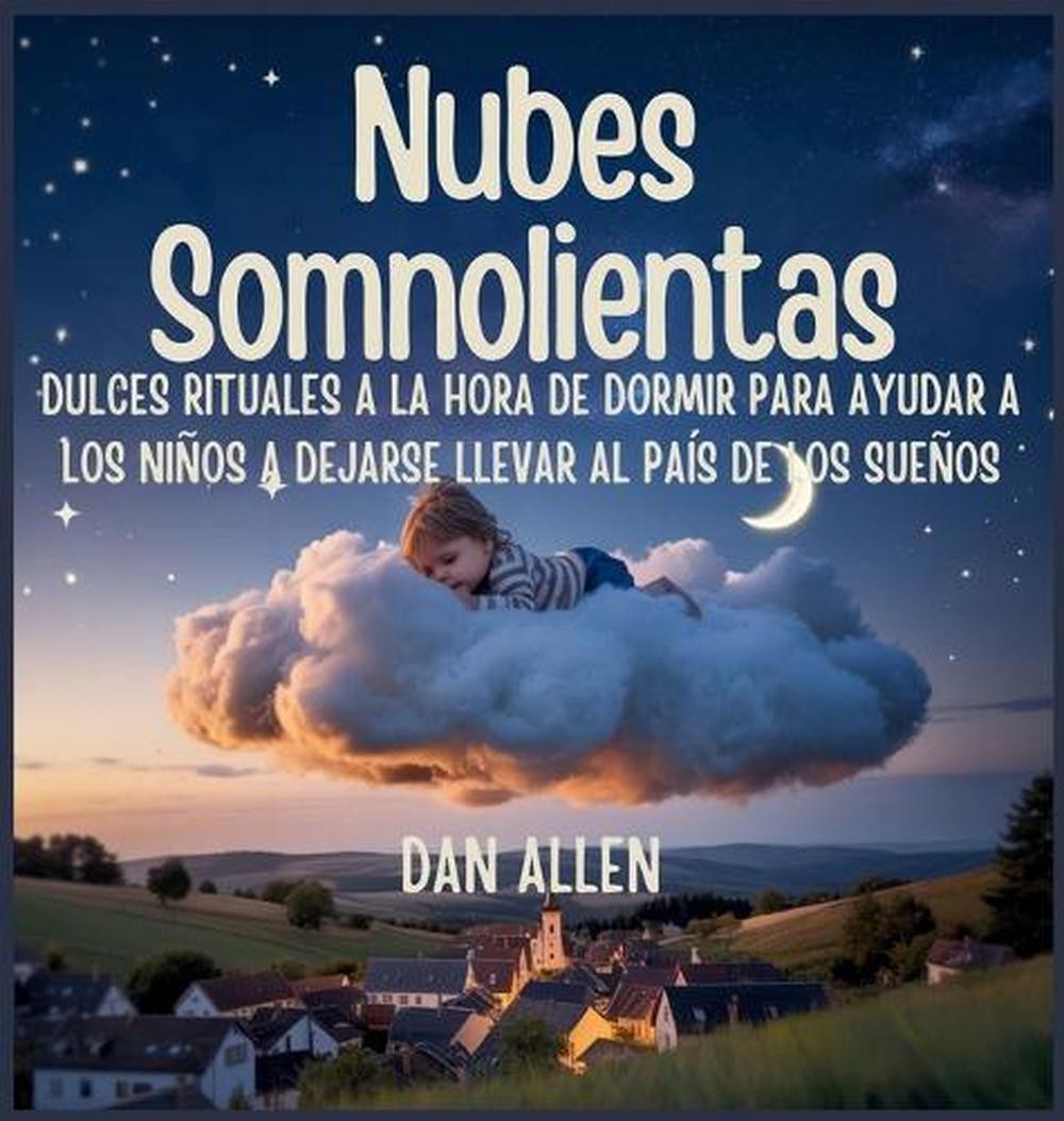 Nubes Somnolientas: Dulces Rituales A La Hora De Dormir Para Ayudar A Los Ni?os
