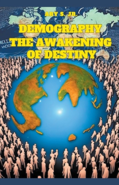 Demography: The Awakening of Destiny by Ary S, Jr PAPERBACK 9798223131465
