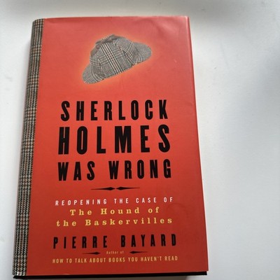 Sherlock Holmes Was Wrong : Reopening the Case of the Hound of the Baskervilles
