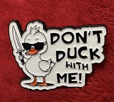 DON'T DUCK WITH ME enamel pin - FREE SHIPPING
