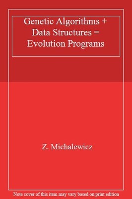 Genetic Algorithms + Data Structures = Evolution Programs,Z. Mic