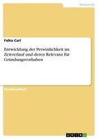 Entwicklung Der PersöNlichkeit Im Zeitverlauf Und Deren Relevanz FüR GrüNdungsvo