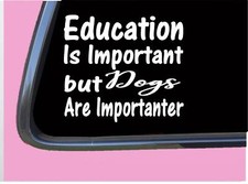 Dogs Important TP124 vinyl 6" Decal Sticker dog rescue lover