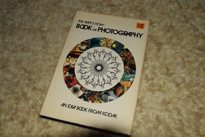 The Here's How Book of Photography An Idea Book from Kodak