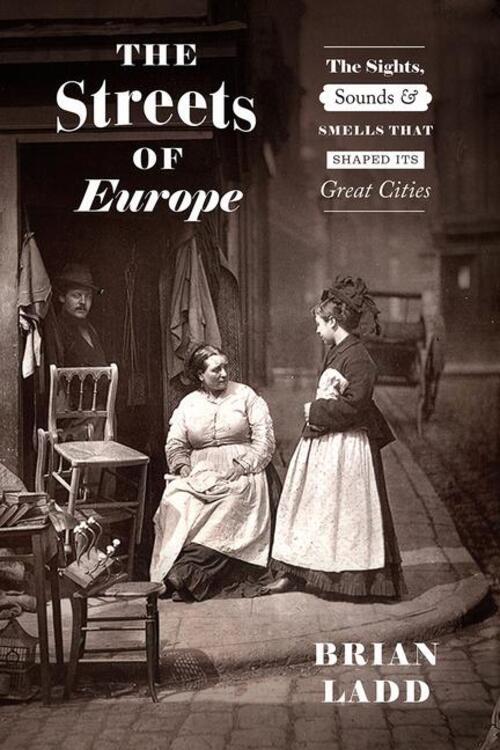 Thumbnail - Brian Ladd | The Streets Of Europe | Buch | Englisch (2020) | Gebunden