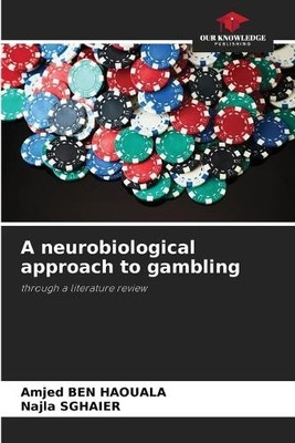 Amjed Ben Haouala Najla Sghai A neurobiological approach to gambli (Taschenbuch)