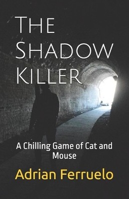 The Shadow Killer: A Chilling Game of Cat and Mouse by Adrian Ferruelo Paperback