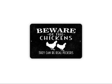 Beware Of Chickens They Can Be Real Peckers Sign  Funny Farm Sign