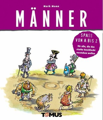 Spass von A - Z. Männer: Spaß von A bis Z für alle, die das starke Geschlecht ve