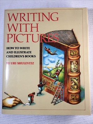 Writing with Pictures : How to Write and Illustrate Children's Books by Uri...