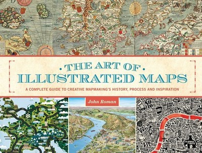 The Art of Illustrated Maps by John Roman