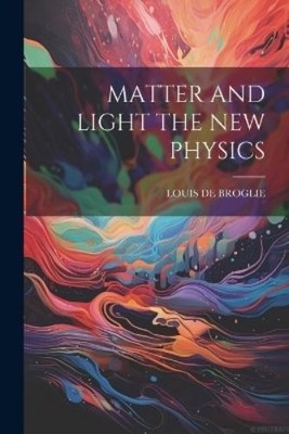 Louis De Broglie Matter and Light the New Physics (Paperback) (UK IMPORT)