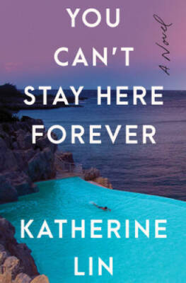 You Cant Stay Here Forever: A Novel - Hardcover By Lin, Katherine - GOOD
