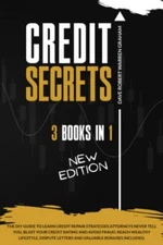 Credit Secrets: The 3-in-1 DIY Guide to Learn Credit Repair Strategies Attorn...