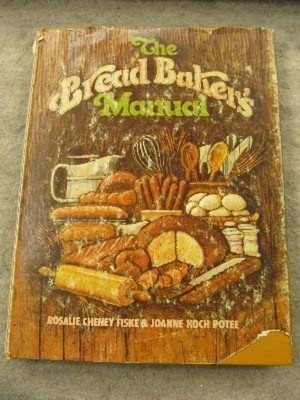 Bread Baker's Manual : The Hows and Whys of Creative Bread Making