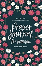 Prayer Journal for Women: 52 Weeks to Write, Pray and Reflect on