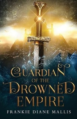 Frankie Diane Mallis Guardian of the Drowned Empire (Paperback)