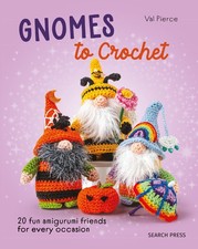 Gnomes to Crochet: 20 fun amigurumi friends for every occasion B