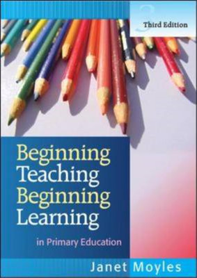 Beginning Teaching, Beginning Learning: in Primary Education, Moyles, Janet, Use
