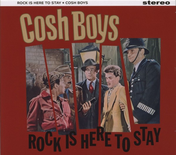 Cosh Boys - Rock Is Here To Stay (Cd) - Revival Rock & Roll/Rockabilly-image