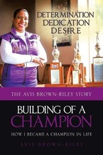 Avis Brown-Riley Building of a Champion (Paperback)