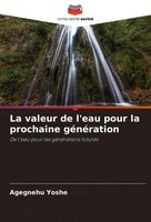 Agegnehu Yoshe | La Valeur De L'eau Pour La Prochaine GéNéRation | Taschenbuch
