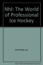 NHL: THE WORLD OF PROFESSIONAL ICE HOCKEY By Jay Greenberg - Hardcover EXCELLENT