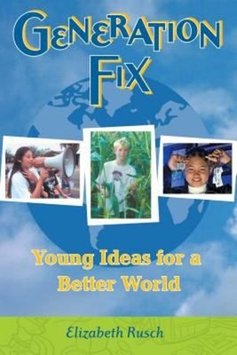 Generation FIX : Young Ideas for a Better World Paperback Elizabe