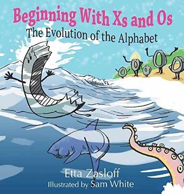 Beginning With Xs and Os: The Evolution - Hardcover, by Zasloff Etta - Very Good