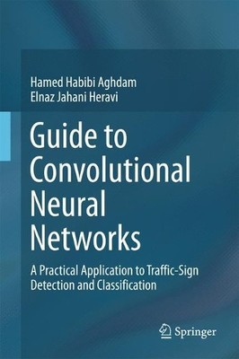 Guide to Convolutional Neural Networks - 9783319575490