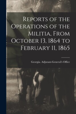 Office - Reports of the Operations of the Militia From October 13 18 - X555z