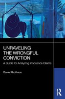 Unraveling The Wrongful Conviction | A Guide For Analyzing Innocence Claims