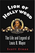Lion of Hollywood : The Life and Legend of Louis B. Mayer Hardcov