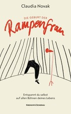 Claudia Novak Die Geburt der Rampenfrau: Entspannt du selbst auf all (Paperback)