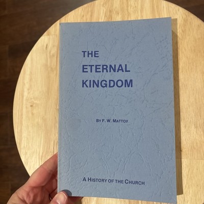 The Eternal Kingdom By F. W. Mattox PB