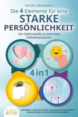 Die 4 Elemente für eine starke Persönlichkeit - Von Selbstzweifel zu enormem Sel
