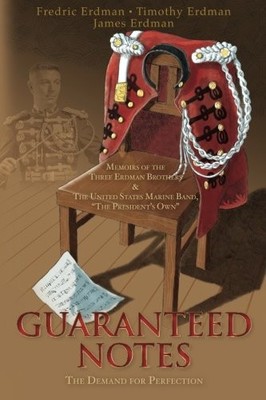 GUARANTEED NOTES: MEMOIRS OF THE THREE ERDMAN BROTHERS & By Timothy M. Erdman