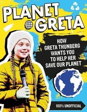 Planet Greta: How Greta Thunberg Wants You to Help Her Save Our Planet by Schola