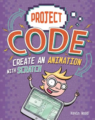 Kevin Wood | Project Code: Create An Animation with Scratch | Taschenbuch (2019)