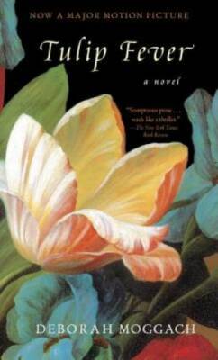 Tulip Fever: A Novel - Paperback By Moggach, Deborah - GOOD