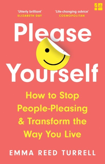 Please Yourself : How To Stop People-Pleasing And Transform The Way You Live Emma Reed Turrell - Image 15