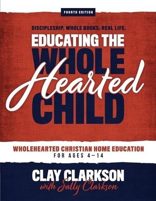 Sally Clarkson Clay Clar Educating the Wholehearted C (Taschenbuch) (US IMPORT)