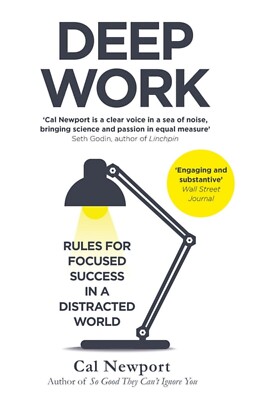 Deep Work Rules for Focused Success in a Distracted By Cal Newport NEW Paperback