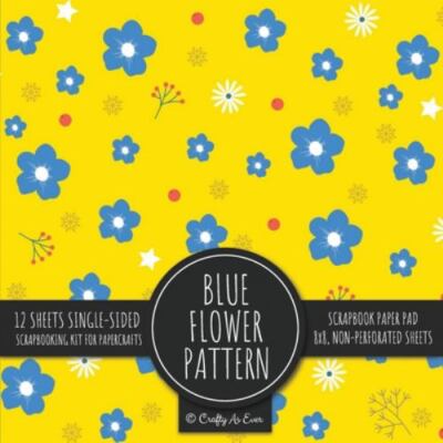 Blue Flower Pattern Scrapbook Paper Pad by Crafty As Ever, Crafty As Ever, Br...