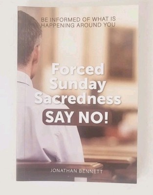 Forced Sunday Sacredness Say No By Johnathan Bennett, Spiritual Reading Material