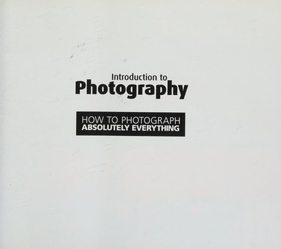 How to Photograph absolutely everything - Introduction to Photography, Tom Ang,