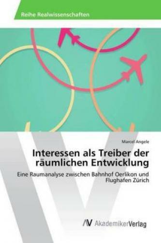 Thumbnail - Interessen Als Treiber Der Räumlichen Entwicklung Eine Raumanalyse